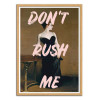 Art-Poster - Don't rush me Version 2 - Ruby and B