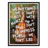 Art-Poster - We buy things we don't need - Jonas Loose